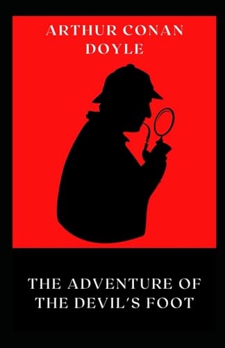 The Adventure of the Devil's Foot: Annotated