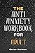 The Anti Anxiety Workbook F...