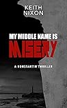 My Middle Name Is Misery: A Konstantin Thriller