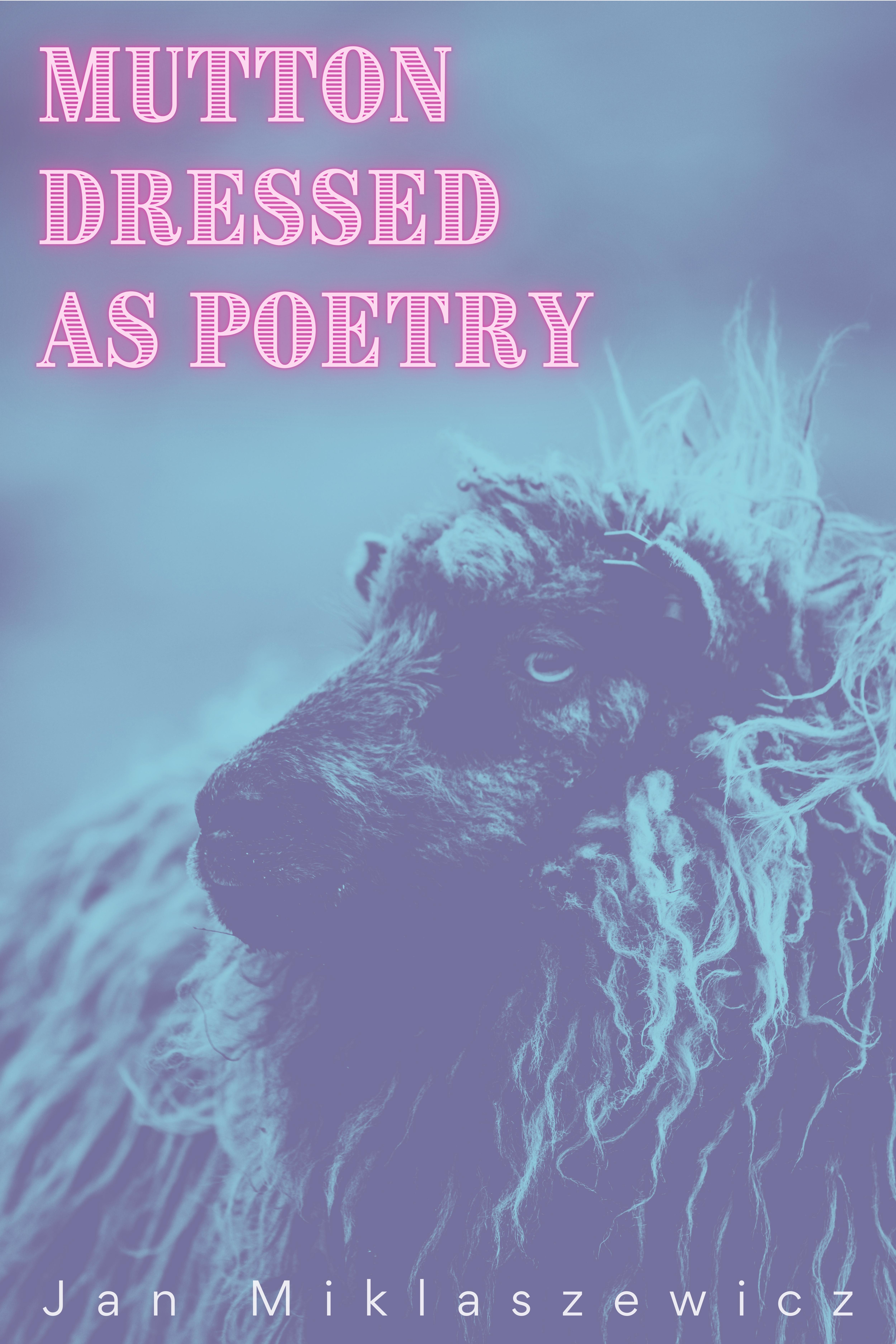 Mutton Dressed as Poetry