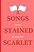 Songs Stained Scarlet