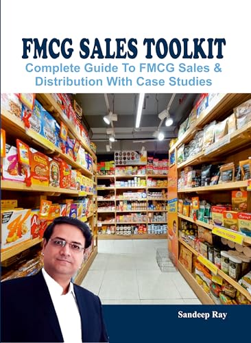 FMCG Sales Toolkit: Complete Guide To FMCG Sales And Distribution With Case Studies (Kindle Edition)