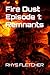 Fire Dust Episode 1: Remnants