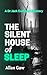 The Silent House of Sleep by Allan Gaw The Silent House of Sleep by Allan Gaw
