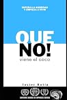 Que no viene el Coco: Supera la ansiedad y empieza a vivir (Spanish Edition) Que no viene el Coco: Supera la ansiedad y empieza a vivir (Spanish Edition)