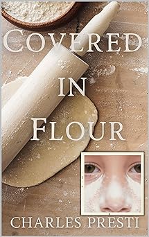 Covered in Flour: 1968: A Young Boy's Perspective on School, Family, and Changing Times