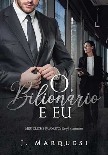 O Bilionário e Eu: Chefe e Assistente (Meu Clichê Favorito Livro 3) (Portuguese Edition)