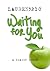 Waiting For You
