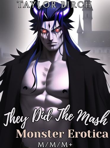 They Did The Mash: M/M/M+ Monster Erotica (Kindle Edition)