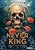The Never King by Nikki St. Crowe