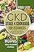 CKD STAGE 4 COOKBOOK FOR BEGINNERS: The Complete Guide With Tasty Kidney-Friendly Recipes To Manage And Reverse Stage 4 Chronic Renal Disease