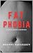 Fat Phobia by Brienne Daugherty Fat Phobia by Brienne Daugherty