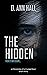 The Hidden by D. Ann Hall The Hidden by D. Ann Hall