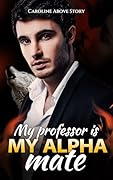 My Professor is My Alpha Mate: Chap 50-130