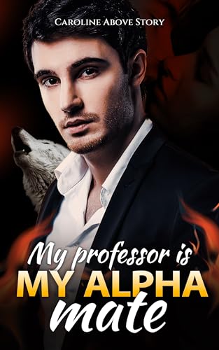 My Professor is My Alpha Mate: Chap 50-130 (Kindle Edition)
