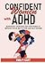 Confident Women With ADHD: ...