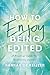 How to Enjoy Being Edited: A Practical Guide for Nonfiction Authors