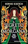 Il segreto di Morgana by Sophie Keetch