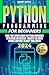 Python Programming for Beginners: Your 7-Day Express Route to Python Proficiency with Hands-On Exercises - Unearth the Hidden Coding Strategies to Boost Your Career!