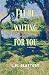 I'll be Waiting for You by L. M. SLATTERY