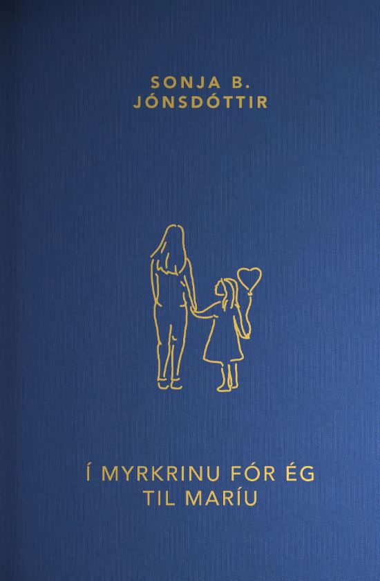 Í myrkrinu fór ég til Maríu (Hardcover)