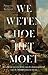 We weten hoe het moet: een ...