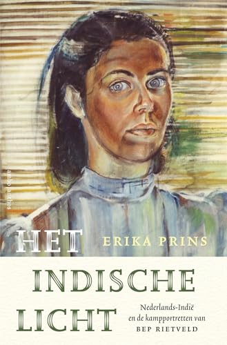 Het Indische licht: Nederlands-Indië en de kampportretten van Bep Rietveld (Dutch Edition)