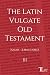 The Latin Vulgate Old Testa...