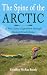 The Spine of the Arctic: A Solo Canoe Expedition through Alaska’s Brooks Range