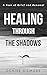 Healing Through the Shadows...