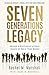 Seven Generations Legacy: Design a Multigenerational Legacy of More Than Money