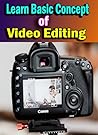Visual Magic: Unveiling the Art of Video Editing | Mastering the Fundamentals
