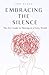 Embracing The Silence: The Zen Guide to Thriving in a Noisy World
