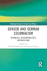Gender and German Colonialism: Intimacies, Accountabilities, Intersections (Routledge Research in Gender and History)