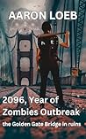 Zombies Outbreak: the Golden Gate Bridge in ruins (Zombies Apocalyptic Survival Book 4)