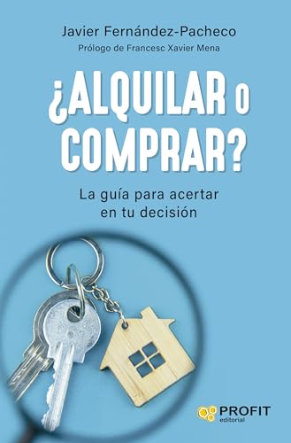 ¿Alquilar o comprar?: La guía para acertar en tu decisión (Spanish Edition)
