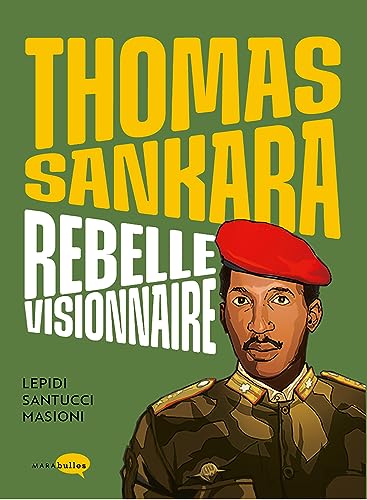 Thomas Sankara, rebelle visionnaire (French Edition)