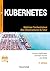Kubernetes - 2e éd.: Maîtrisez l'orchestrateur des infrastructures du futur (French Edition)