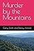 Murder by the Mountains by Garry Smith