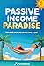 Passive Income Paradise: Building Wealth While You Sleep