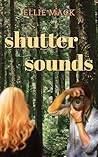 Shutter Sounds: An Aster Mountain Lodge Novel Shutter Sounds: An Aster Mountain Lodge Novel