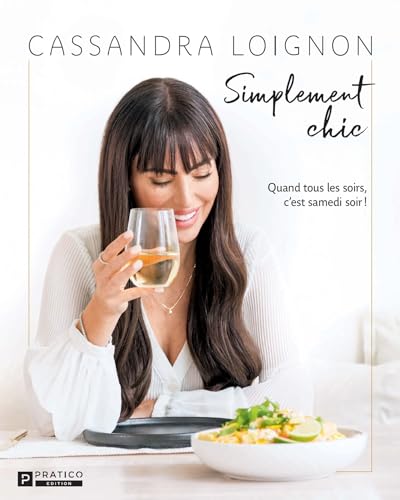 Simplement chic: Quand tous les soirs, c’est samedi soir ! (French Edition)
