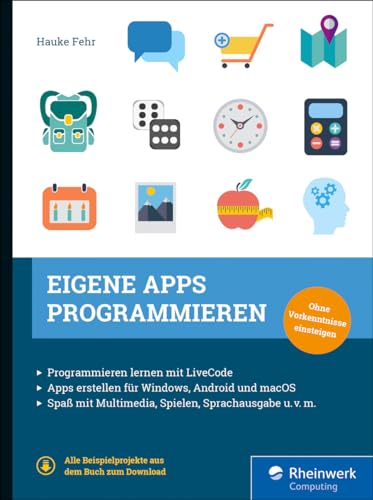 Eigene Apps programmieren: Ohne Vorkenntnisse einsteigen (German Edition)