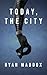 Today, the City by Ryan Maddox
