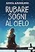 Rubare sogni al cielo