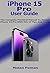 iPhone 15 Pro User Guide by Nolan Foman