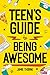 Teen's Guide to Being Aweso...