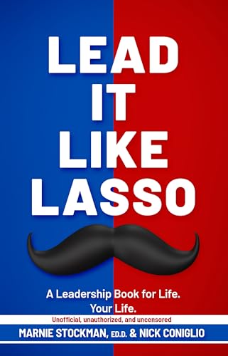 Lead It Like Lasso: A Leadership Book for Life. Your Life. (Kindle Edition)