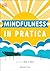 Mindfulness in pratica (Italian Edition)