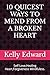 10 QUICEST WAYS TO MEND FROM A BROKEN HEART by kelly edward